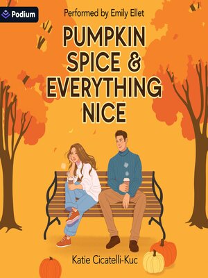 cover image of Pumpkin Spice & Everything Nice